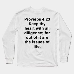 Proverbs 4:23  King James Version (KJV) Bible Verse Typography Long Sleeve T-Shirt
